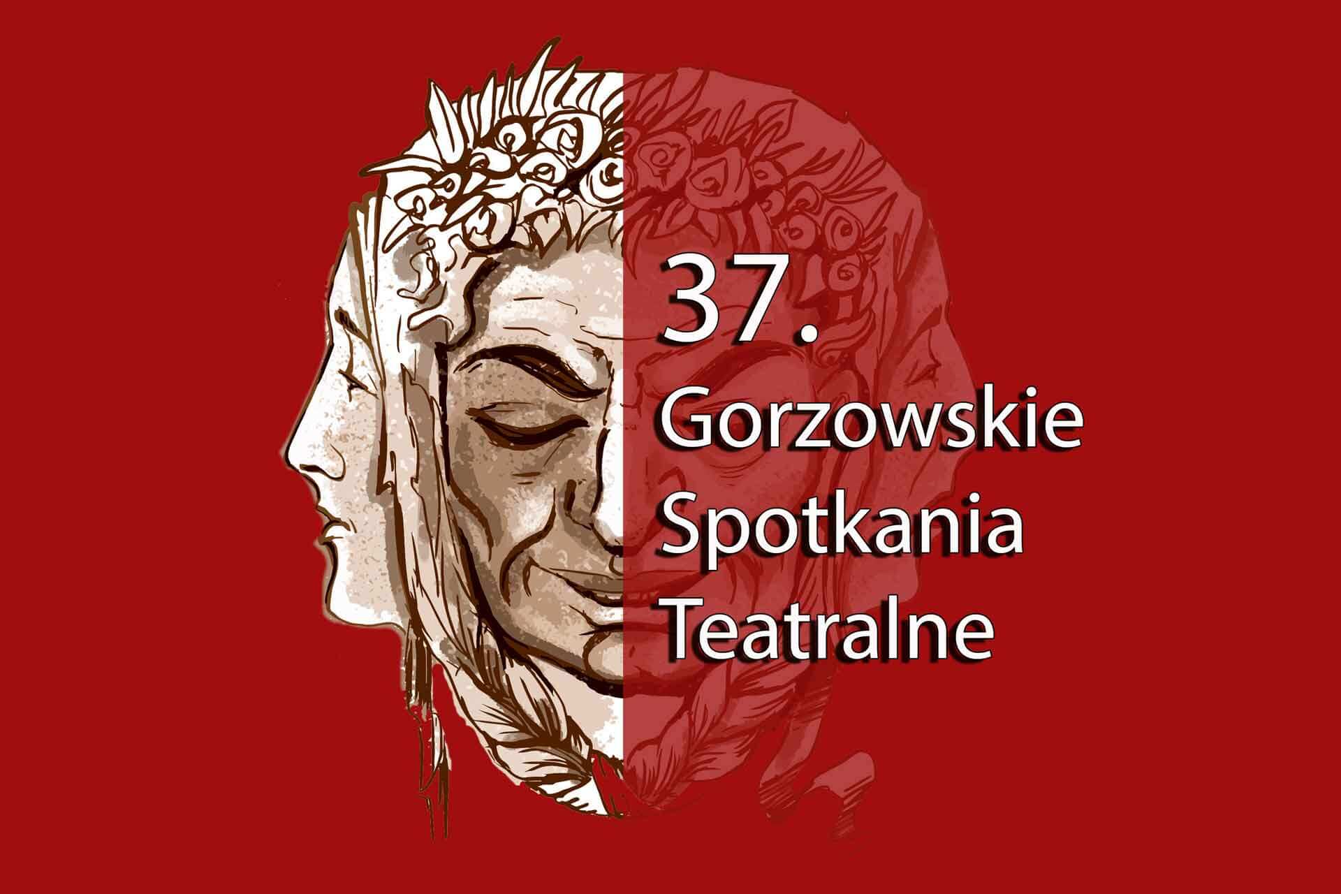37.Gorzowskie Spotkania Teatralne